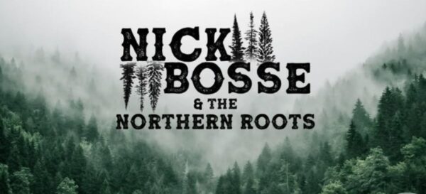 Nick Bosse and the Northern Roots