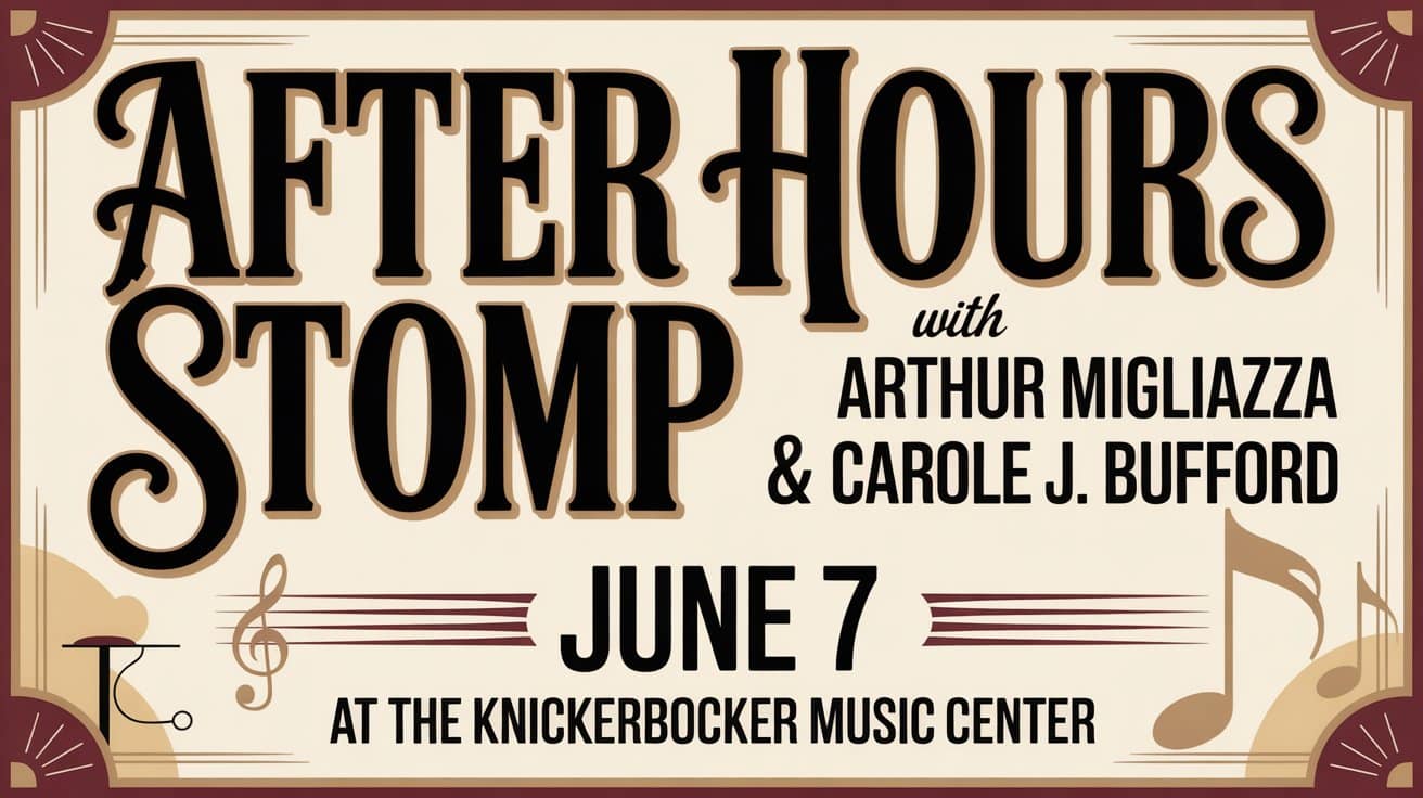 After Hours Stomp with Arthur Migliazza and Carole J Bufford June 7 at the Knickerbocker Music Center