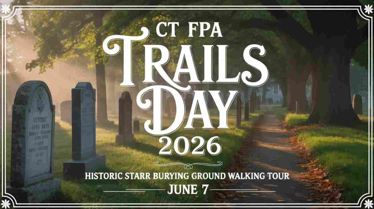 CT FPA Trails Day 2026 Historic Starr Burying Ground Walking Tour
