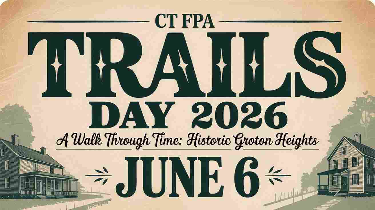 CT FPA Trainls Day 2026 A Walk Through Time Historic Groton Heights on June 6