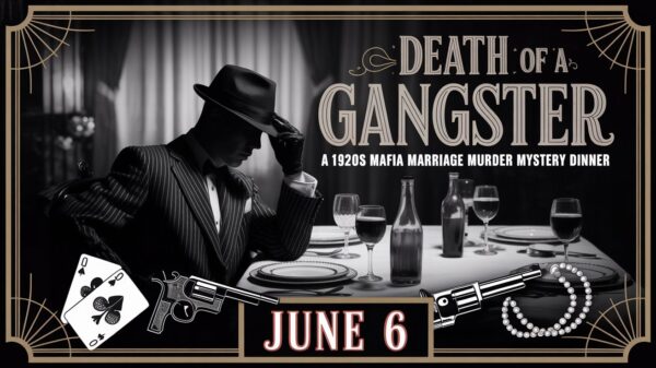 Death of a Gangster: A 1920s Mafia Marriage Murder Mystery Dinner June 6