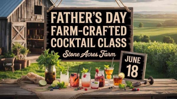 Fathers Day Farm-Crafted Cocktail Class at Stone Acres Farm June 18