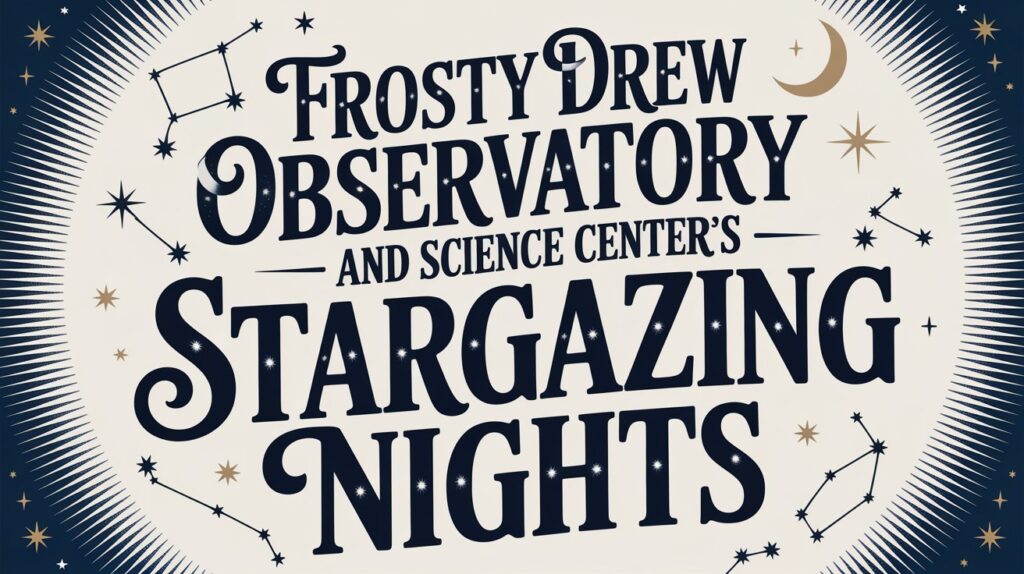 Frosty Drew Observatory and Science Centers Stargazing Nights