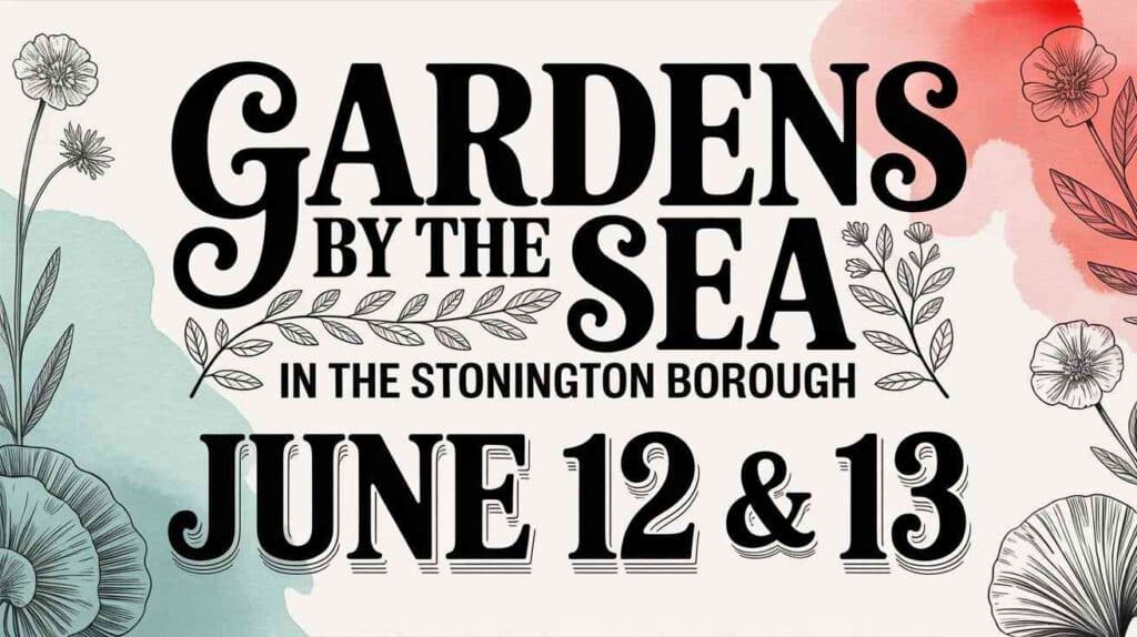 Gardens by the Sea in the Stonington Borough June 12 and 13