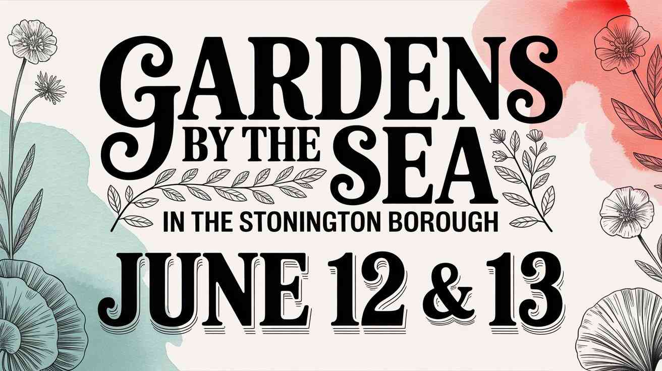 Gardens by the Sea in the Stonington Borough June 12 and 13