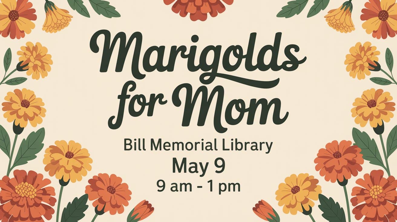 Marigolds for Mom at the Bill Memorial Library