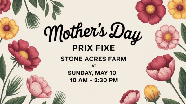 Mothers Day Prix Fixe at the Stone Acres Farm
