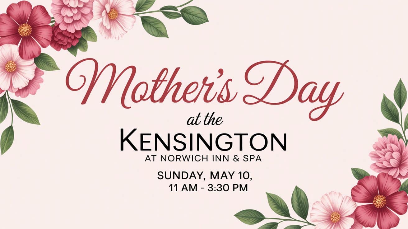 Mothers Day at the Kensington at Norwich Inn & Spa