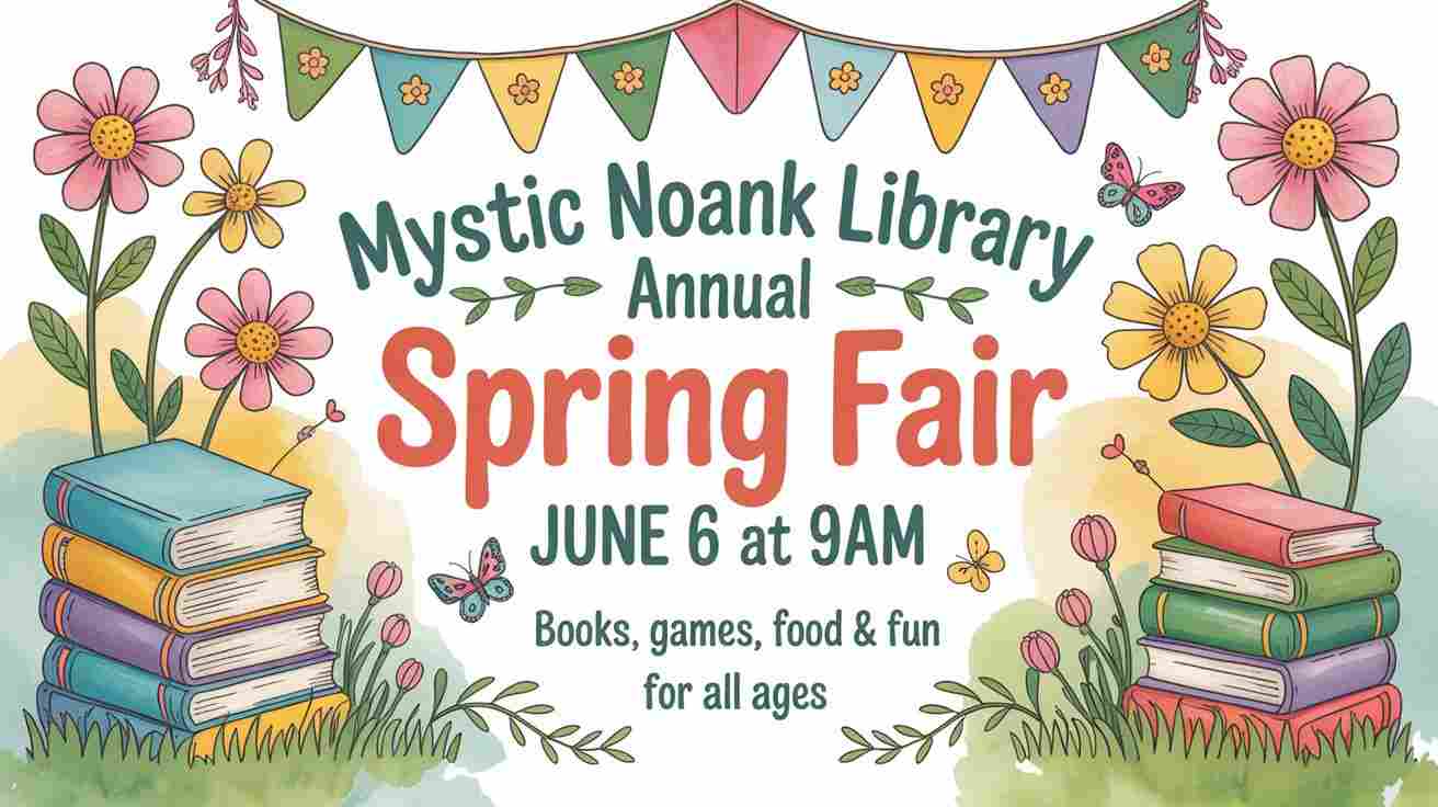Mystic Noank Library Annual Spring Fair June 6 9am