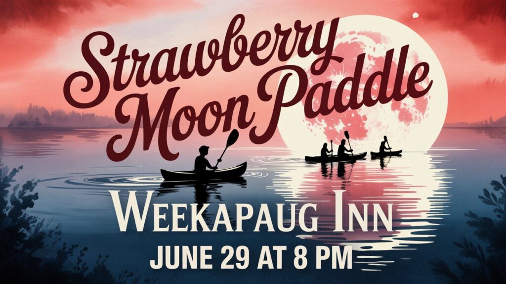 Strawberry Moon Paddle at the Weekapaug Inn June 29 at 8 pm
