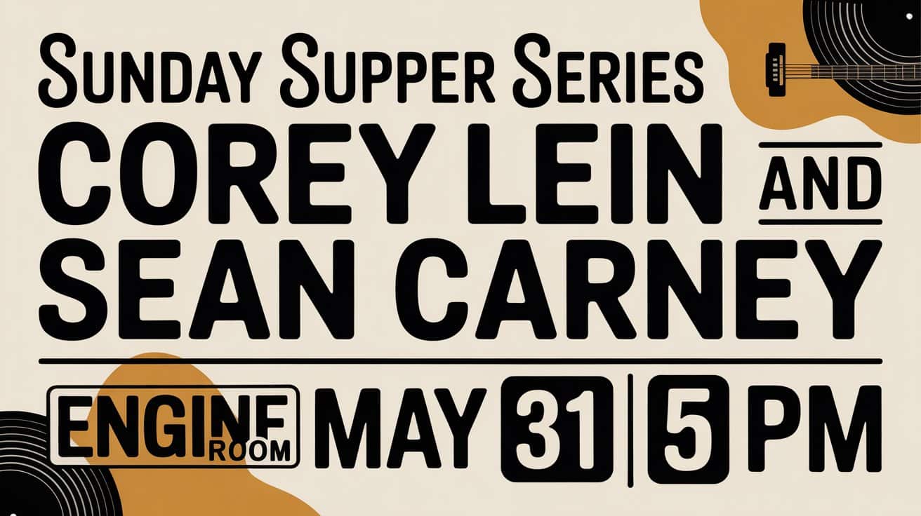 Sunday Supper Series Corey Lein and Sean Carney Engine Room May 31