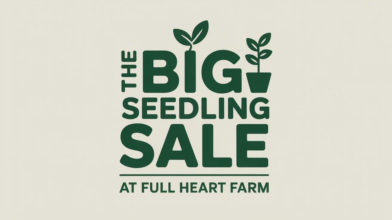 The Big Seedling Sale at Full Heart Farm