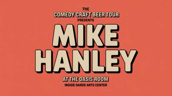 The Comedy Craft Beer Tour Presents Mike Hanley at the Oasis Room Inside the Garde Arts Center