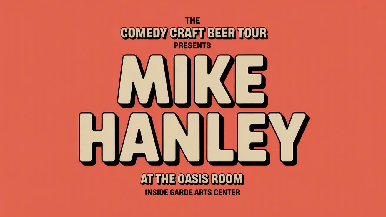 The Comedy Craft Beer Tour Presents Mike Hanley at the Oasis Room Inside the Garde Arts Center