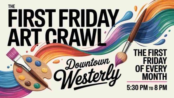 The First Friday Art Crawl in Downtown Westerly The First Friday of Every Month 530 pm to 8pm