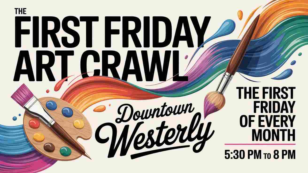The First Friday Art Crawl in Downtown Westerly The First Friday of Every Month 530 pm to 8pm