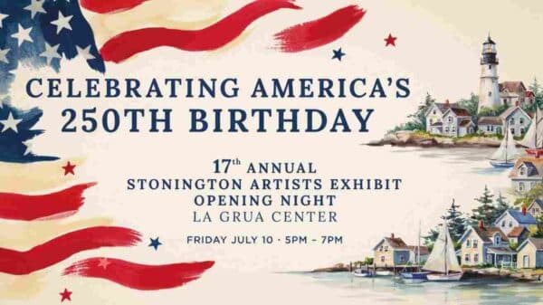 17th Annual Stonington Artists Exhibit Opening Celebrating Americas 250 Years