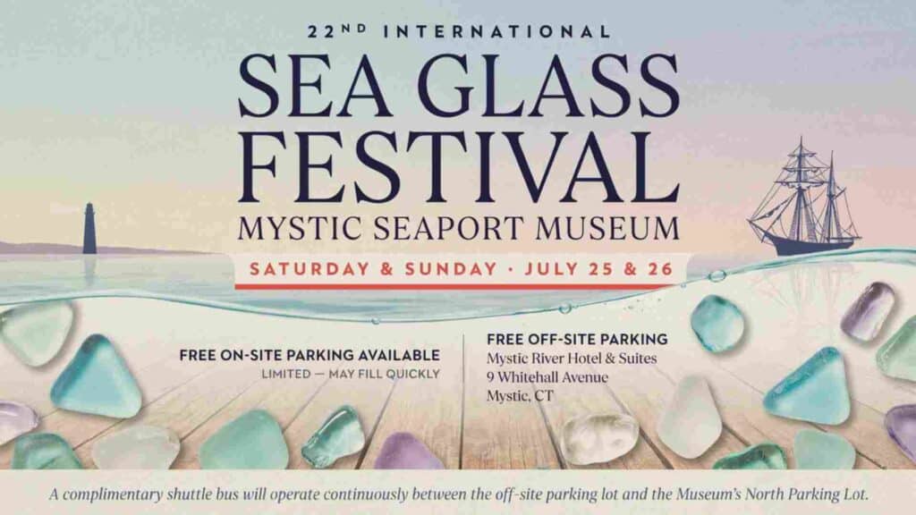 22nd International Sea Glass Festival at Mystic Seaport Museum Saturday and Sunday July 25 and 26 10am to 5pm