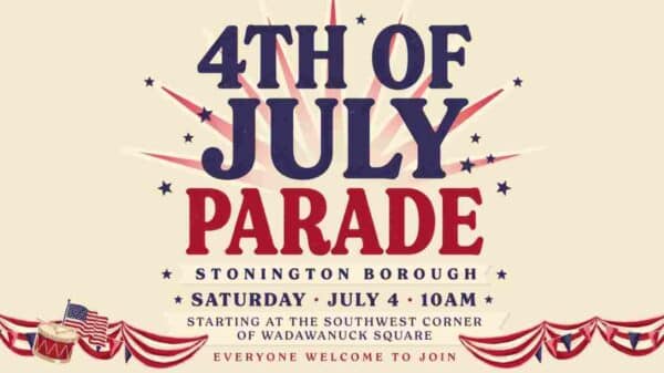 4th of July Parade in the Stonington Borough Saturday July 4 10am Southwest corner of Wadawanuck Square Everyone can join