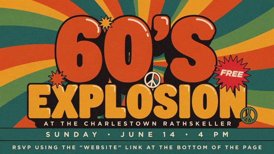 60s Explosion at the Charlestown Rathskeller Sunday June 14 4pm to 7pm