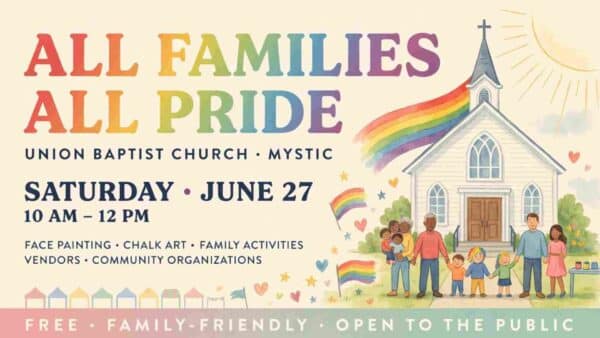 All Families All Pride at Union Baptist Church in Mystic Saturday June 27 10am 120m Face Painting Chalk Art Family Activities