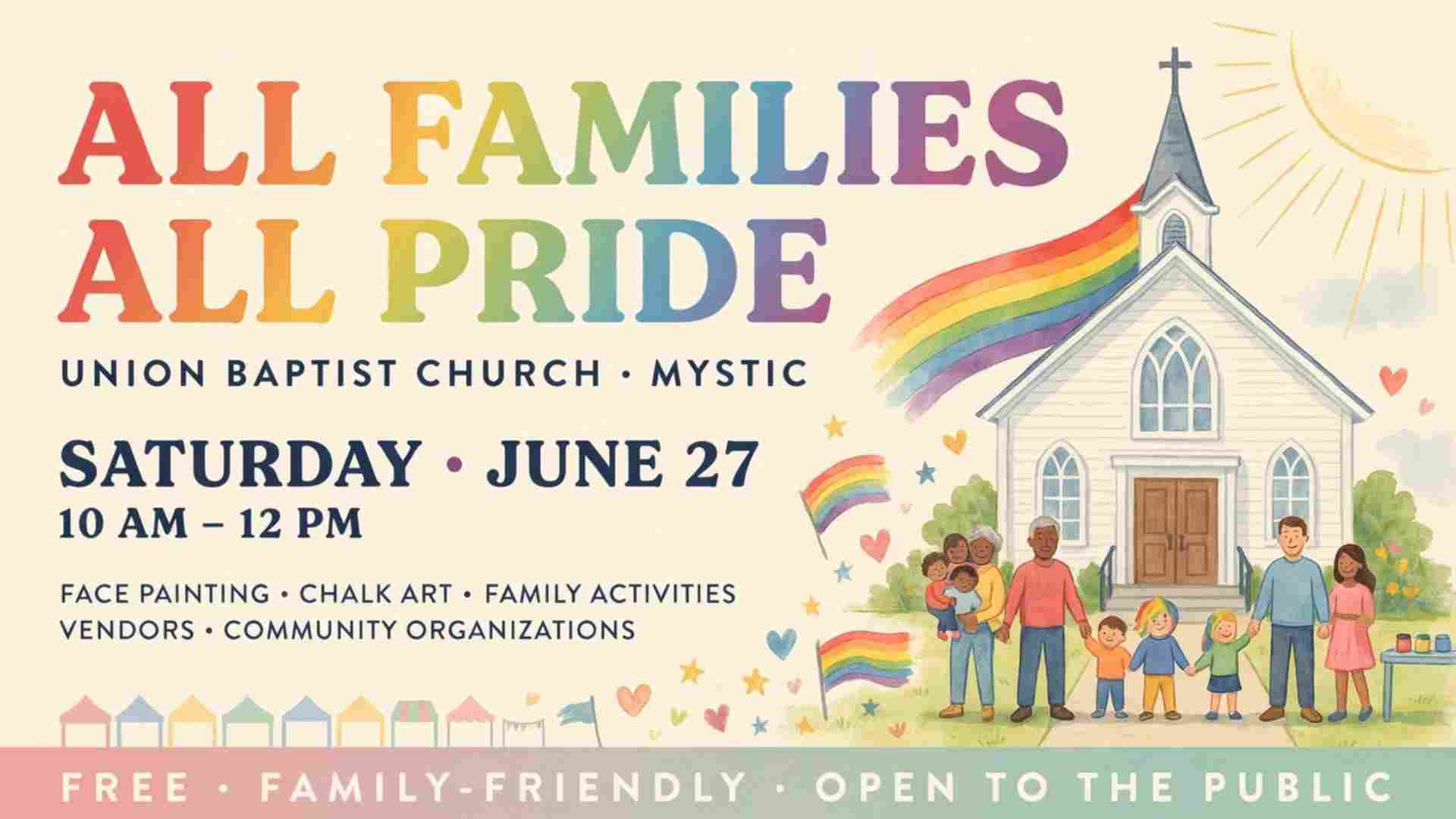 All Families All Pride at Union Baptist Church in Mystic Saturday June 27 10am 120m Face Painting Chalk Art Family Activities