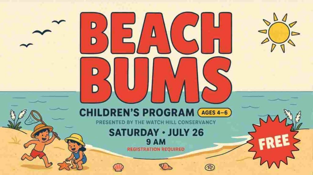 Beach Bums Childrens Program Ages 4 to 6 presented by the Watch Hill Conservancy July 26 9am Registration is required free