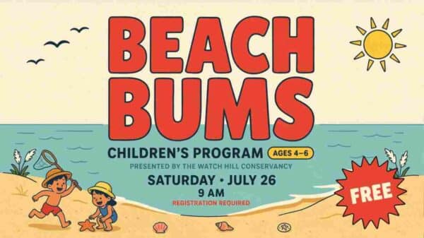 Beach Bums Childrens Program Ages 4 to 6 presented by the Watch Hill Conservancy July 26 9am Registration is required free