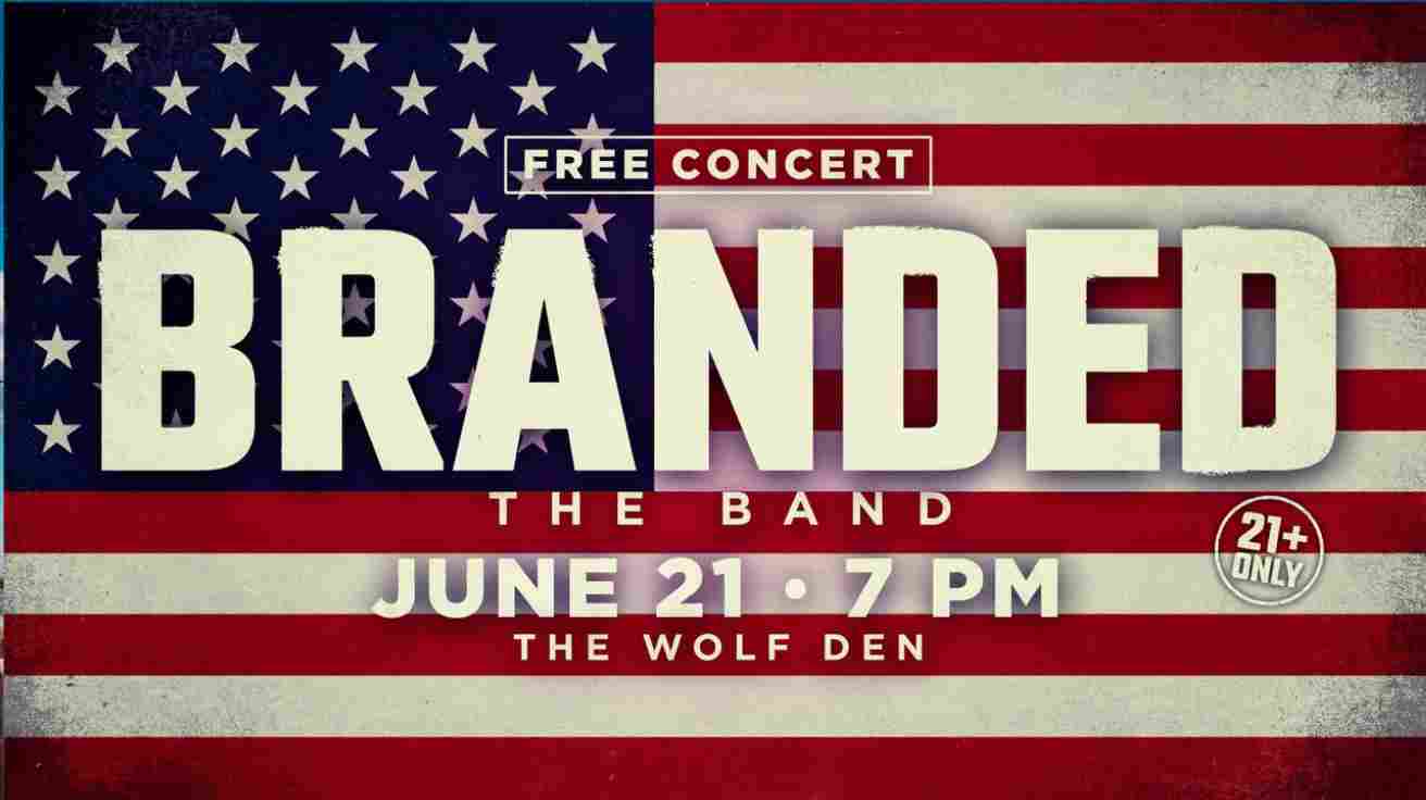 Branded the band at the Wolf Den June 21 7pm a free concert 21 years of age or older