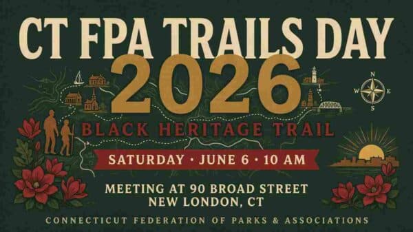 CT FPA Trails Day 2026 Black Heritage Trail June 6 10 am meeting at 90 Broad Street New London
