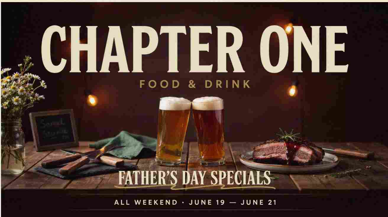 Chapter One Food and Drink Fathers Day Specials All Weekend June 19 thru June 21