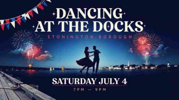 Dancing at the Docks in the Stonington Borough Saturday July 4 7pm-9pm