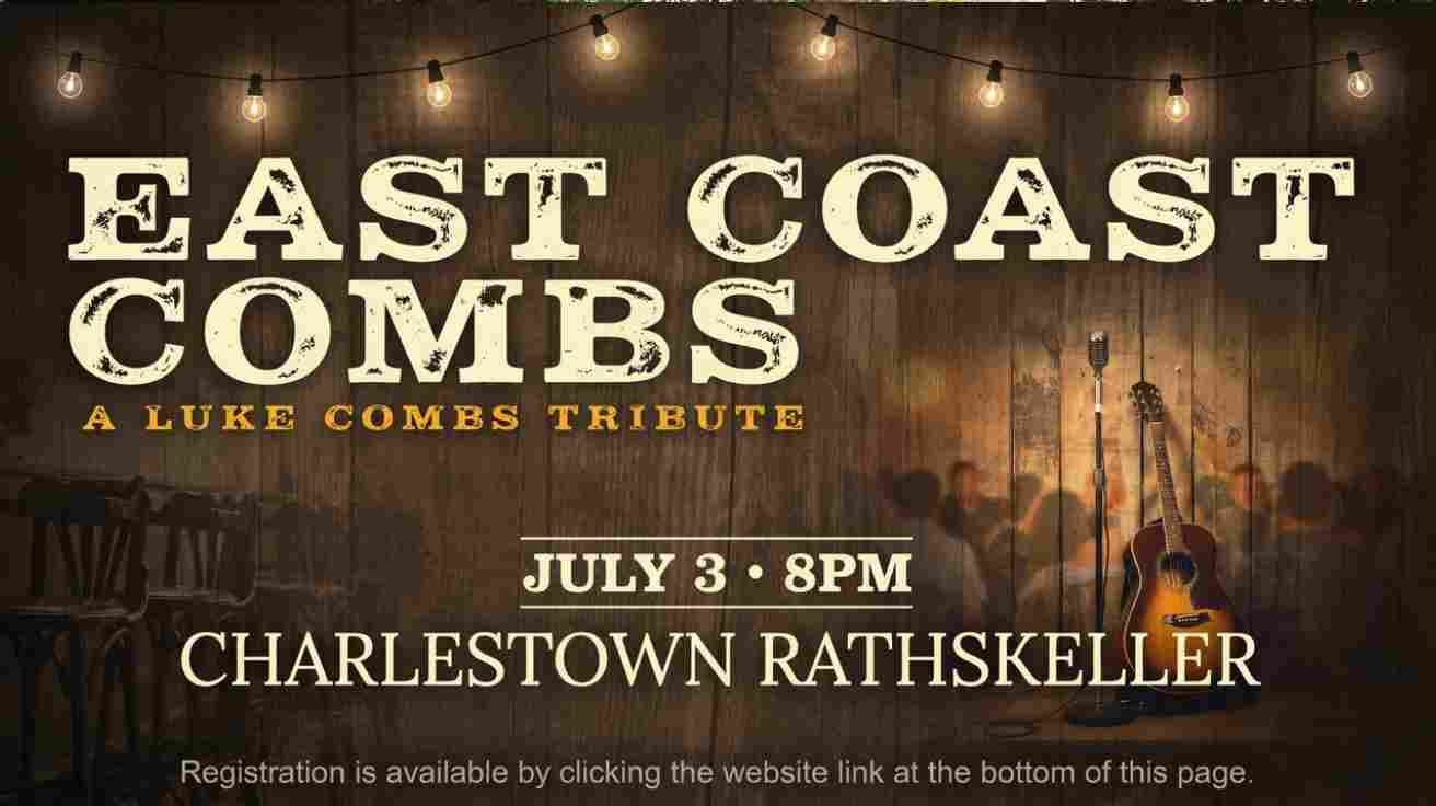 East Coast Combs Luke Combs Triute at the Charlestown Rathskeller Jul 3 8pm Tickets are available by clicking the website link at the bottom of this page