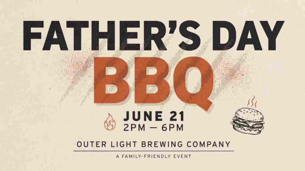 Fathers Day BBQ June 21 at Outer Light Brewing Company 2pm to 6pm Family Friendly Event