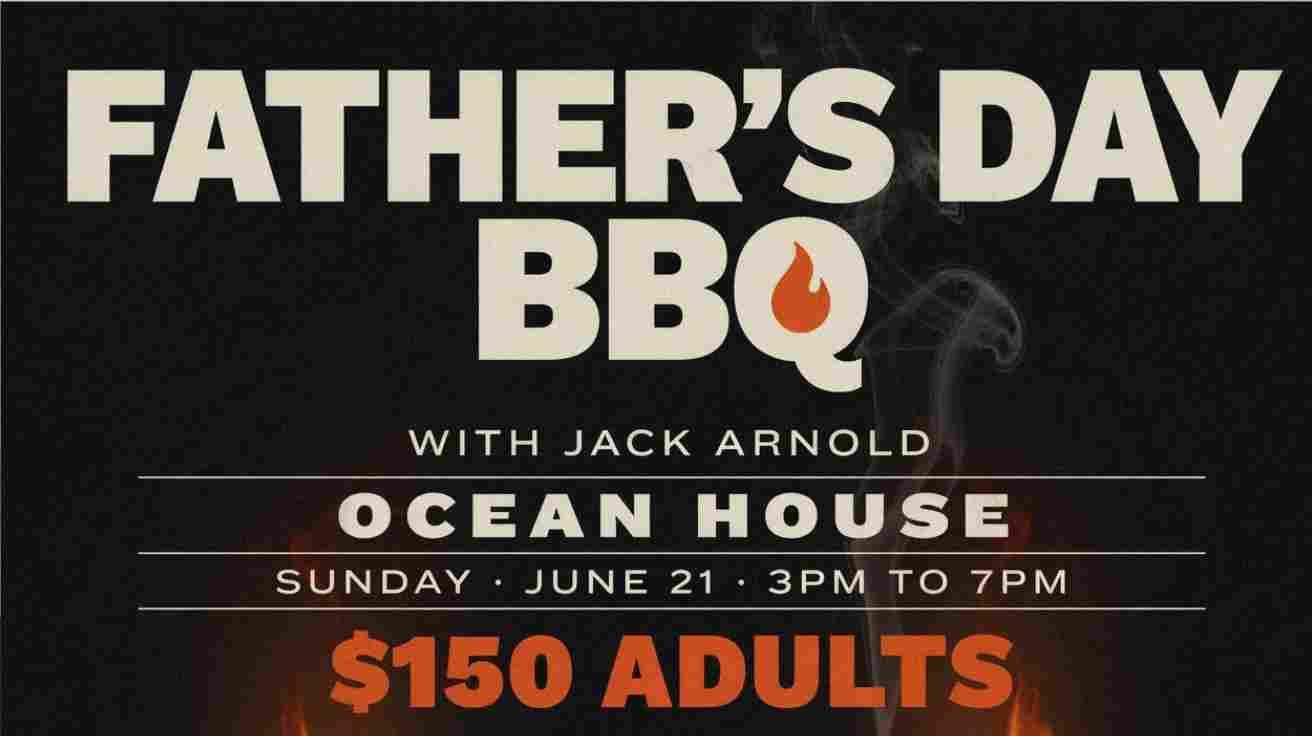 Fathers Day BBQ with Jack Arnold at Ocean House Sunday June 21 3pm to 7pm