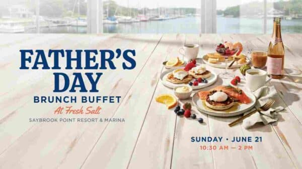 Fathers Day Brunch Buffet at Fresh Salt at Saybrook Point Resort and Marina Sunday June 21 1030 am to 2pm