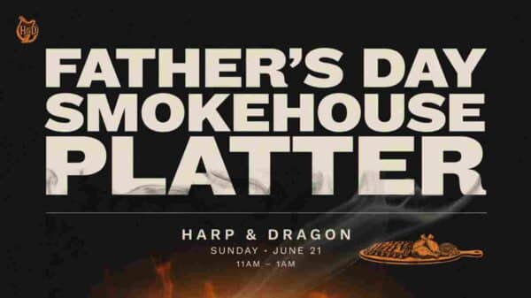 Fathers Day Smoke House Platter at Harp and Dragon Sunday June 21 11am to 1am