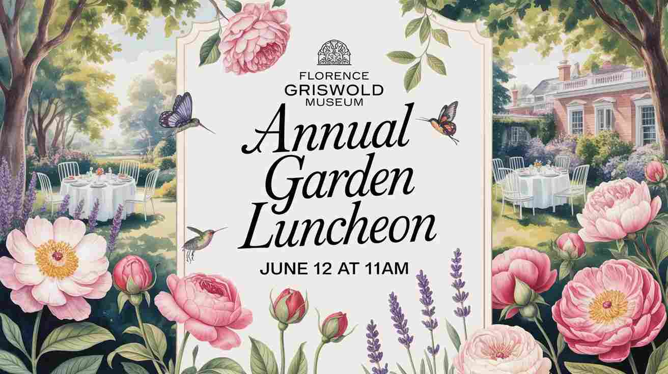 Florence Griswold Museum Annual Garden Luncheon June 12 11 am
