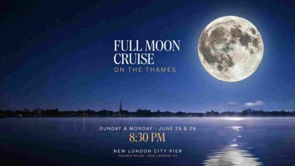 Full Moon Cruise on the Thames Sunday Monday June 28 and 29 830 pm at the New London City Pier