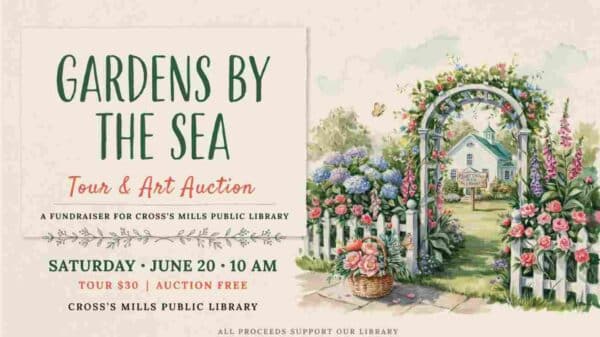 Gardens By The Sea Tour and Art Auction Fundraiser at the Cross Mills Public Library June 20 Saturday 10 am Tour is 30 dollars auction is free