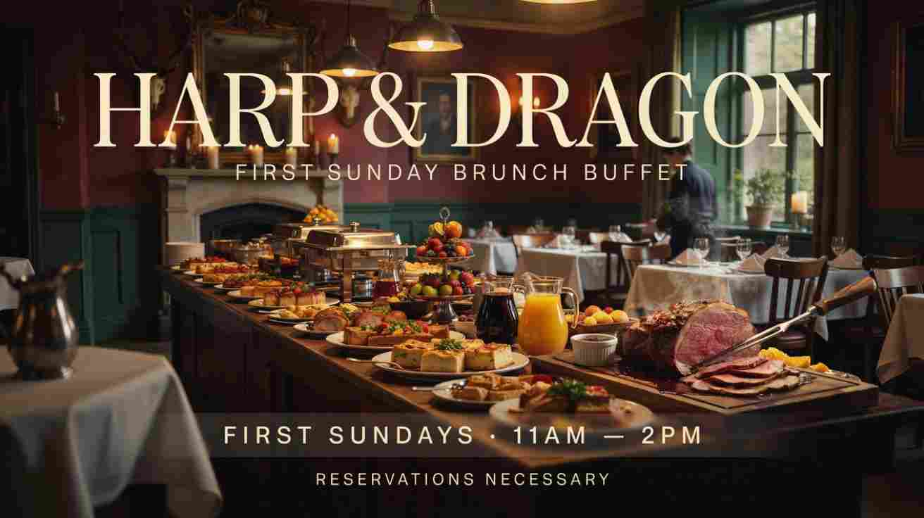 Harp and Dragon First Sunday Brunch Buffet First Sundays 11am - 2pm