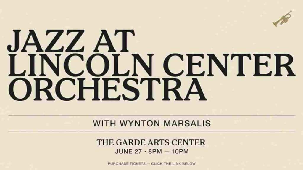 Jazz at Lincoln Center Orchestra with Wynton Marsalis at the Garde Arts Center June 27 8pm to 10pm