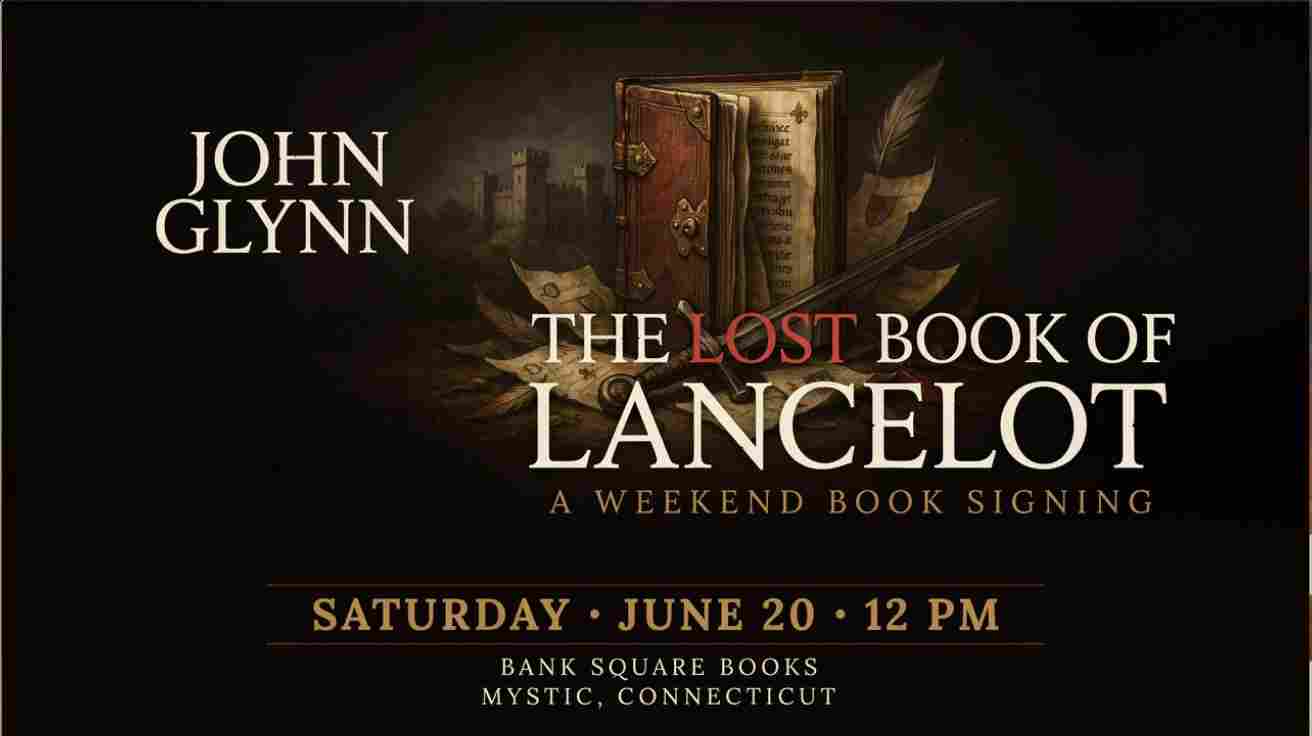 John Glynn The Lost Book of Lancelot Weekend Book Signing Saturday June 20 12pm