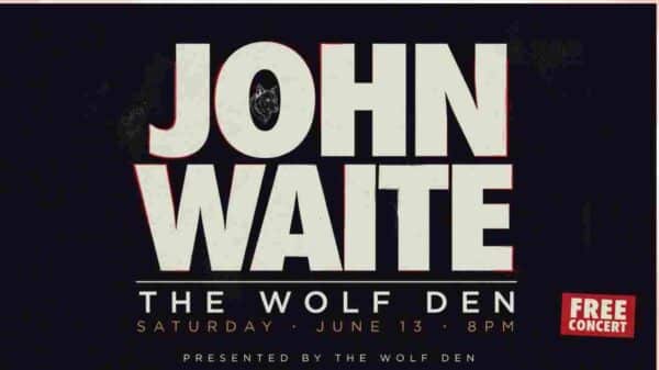 John Waite at the Wolf Den Saturday June 13 8pm Free Concert