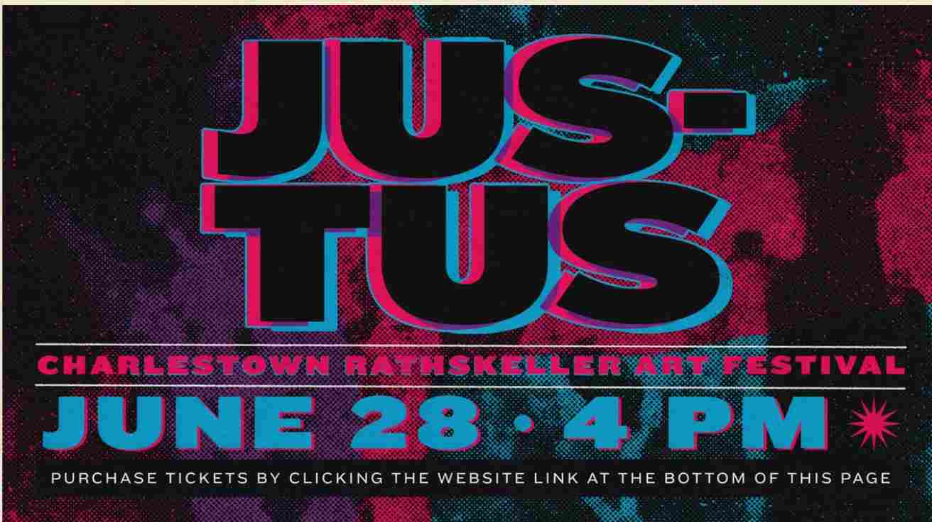 Jus-Tus at the Charlestown Rathskeller Art Festival June 28 4pm Purchase tickets by clicking the website link at the bottom of this page