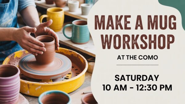Make a Mug Workshop at the COMO Saturday 10 am to 1230 pm