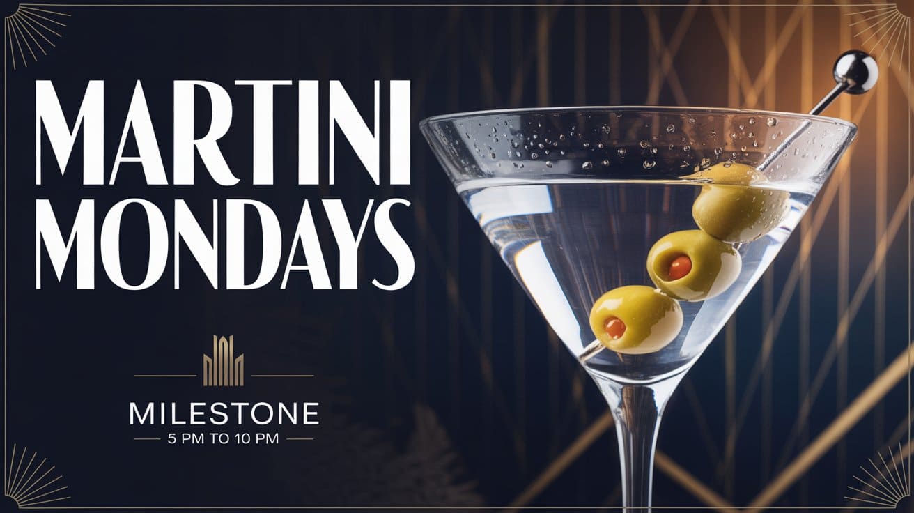 Martini Mondays at Milestone 5pm to 10 pm