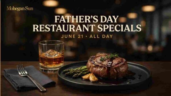 Mohegan Sun Fathers Day Restaurant Specials June 21