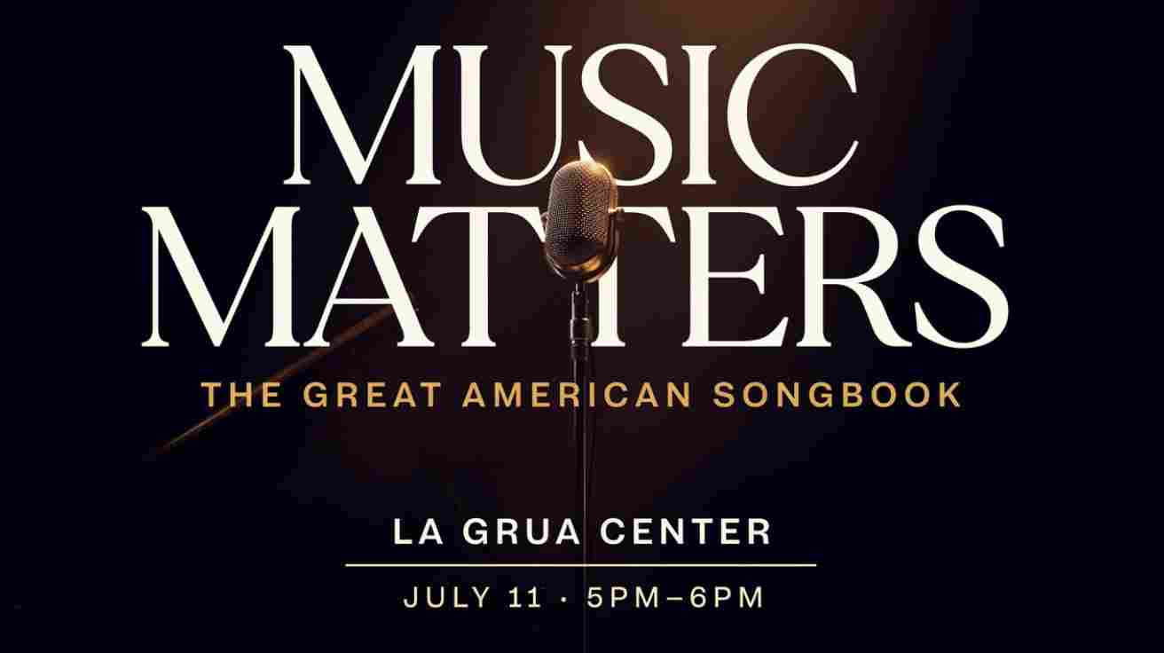 Music Matters The Great American Songbook at the La Grua Center July 11