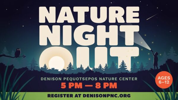 Nature Night Out at the Denison Pequotsepos Nature Center 5pm to 8pm